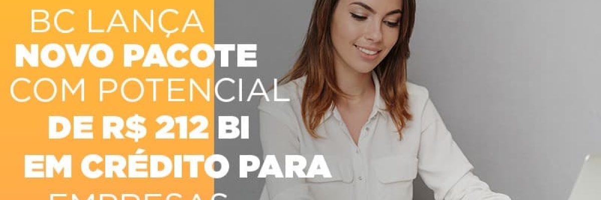 Bc Lanca Novo Pacote Com Potencial De R 212 Bi Em Credito Para Empresas Menores - Datalex Contabilidade