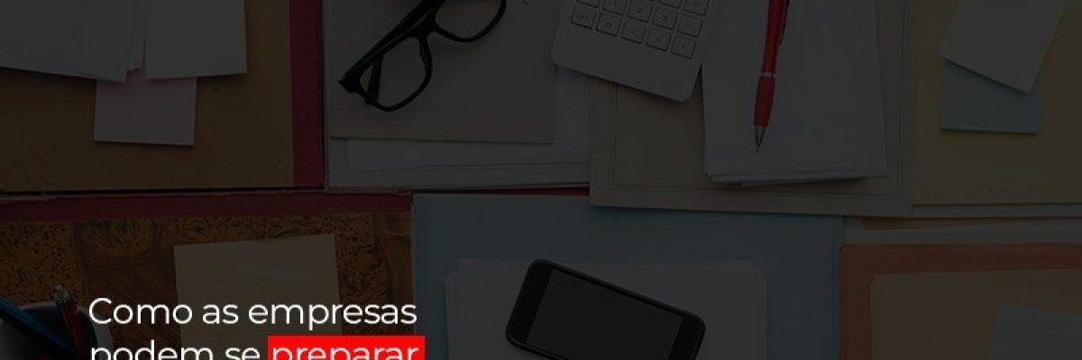 Como As Empresas Podem Se Preparar Para O Pos Crise - Datalex Contabilidade