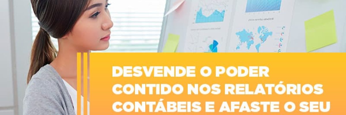 Desvende O Poder Contido Nos Relatorios Contabeis E Afaste O Seu Negocio Da Crise - Datalex Contabilidade