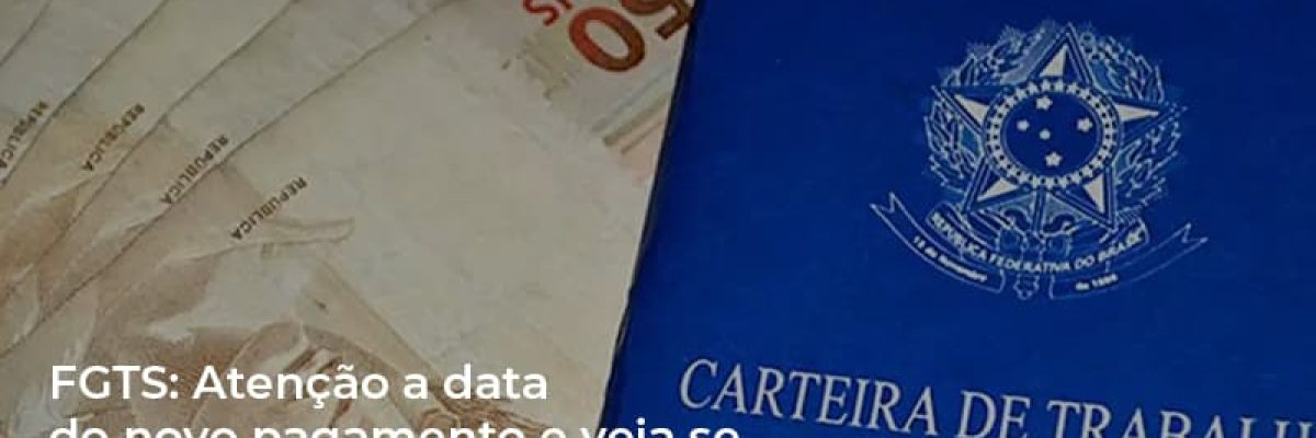 Fgts Atencao A Data Do Novo Pagamento E Veja Se Voce Pode Receber - Datalex Contabilidade