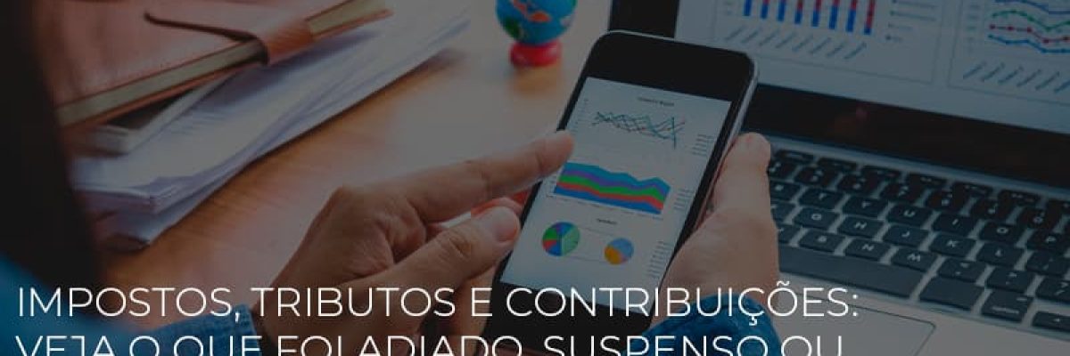 Impostos Tributos E Contribuicoes Veja O Que Foi Adiado Suspenso Ou Reduzido Durante A Pandemia - Datalex Contabilidade