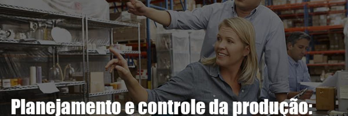 Planejamento E Controle Da Producao Como Realizar Em Industrias - Datalex Contabilidade