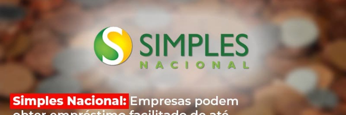 Simples Nacional Empresas Podem Obter Emprestimo Facilitado De Ate 30 Do Faturamento De 2019 - Datalex Contabilidade